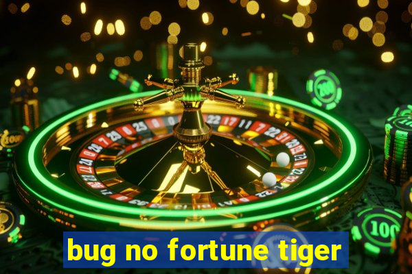 bug no fortune tiger